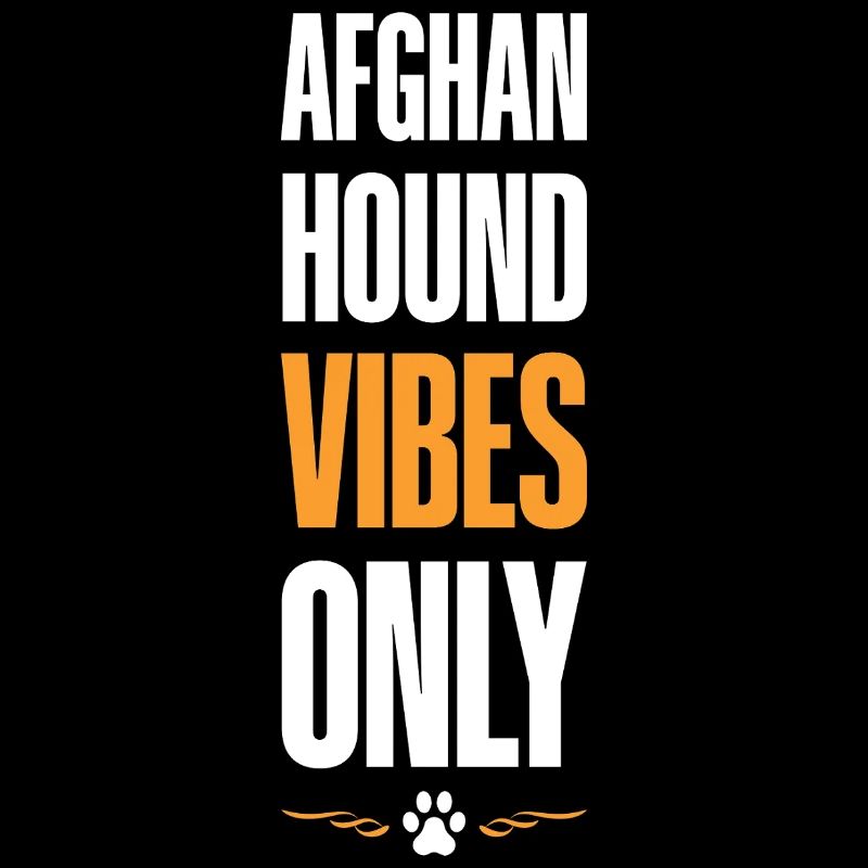 Afghan Hound Vibes Only