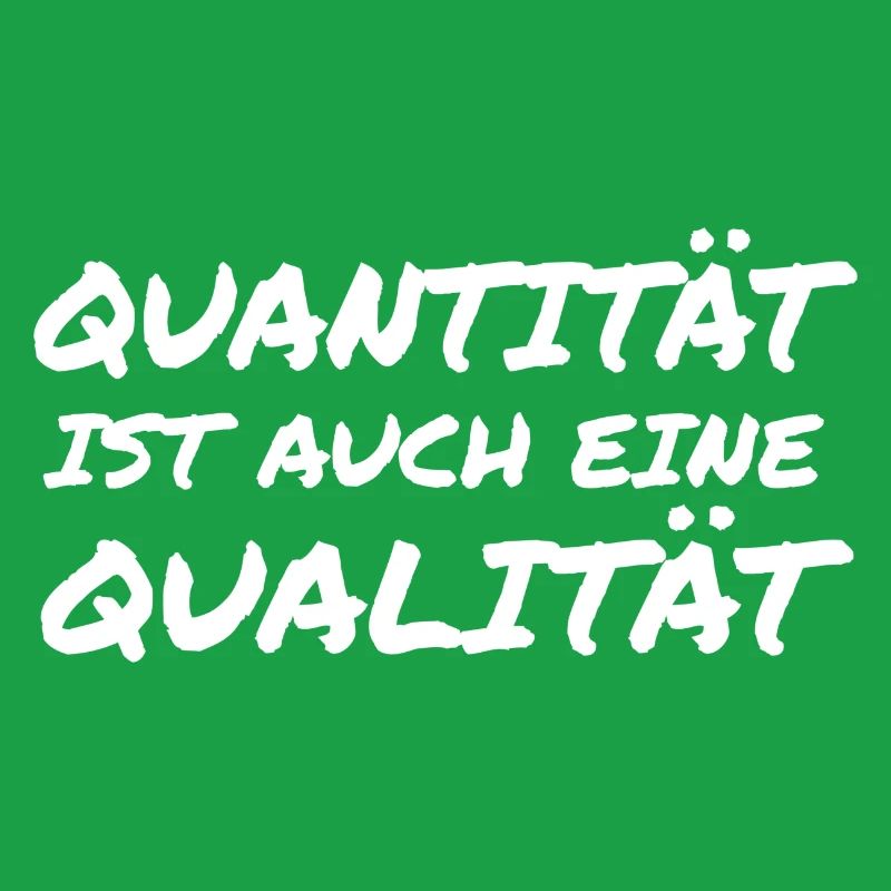 Quantität ist auch eine Qualität