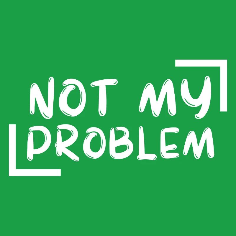 not my problem gift Geschenkidee
