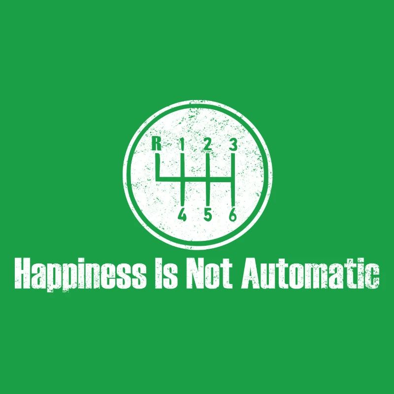 Happiness is Not Automatic Gear Shift
