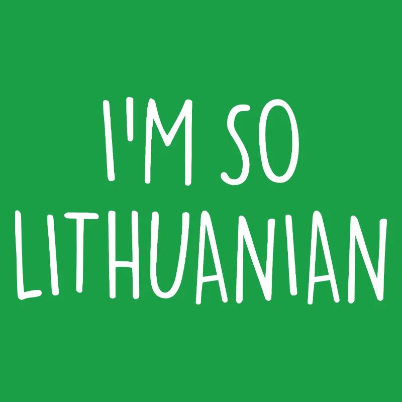 I'M SO LITHUANIAN Lithuanian Lithuania
