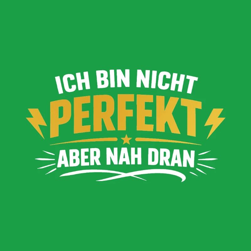 Ich bin nicht perfekt, aber nah dran