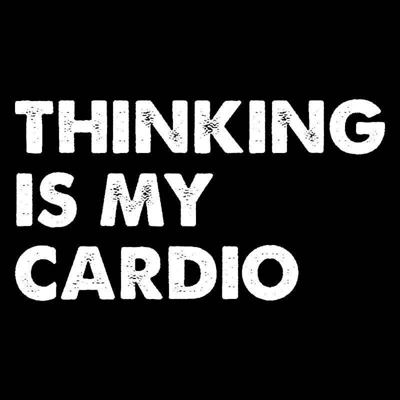 La réflexion est mon cardio