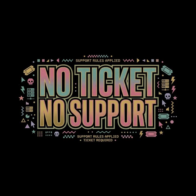 No Ticket No Support - Informatik Arbeit Job