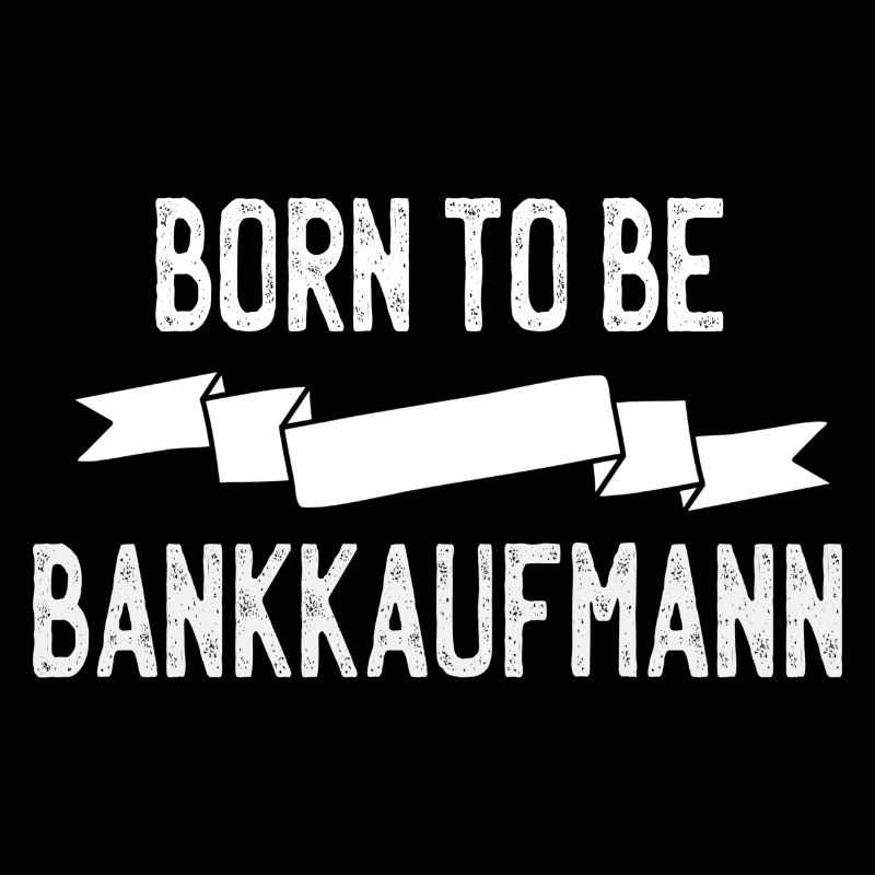 Born to be Bankkaufmann