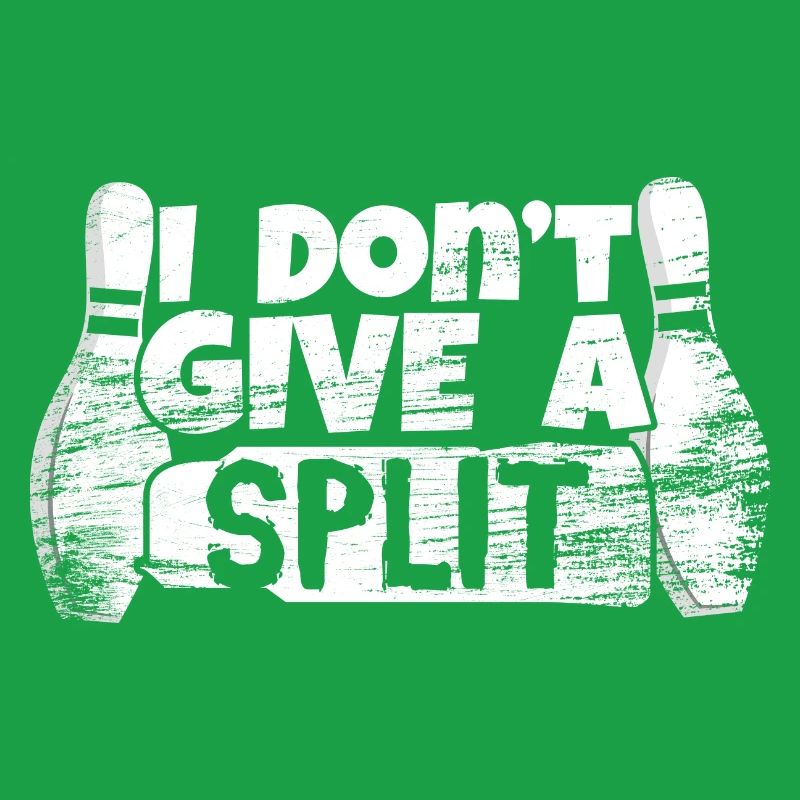 I Don't Give A Split