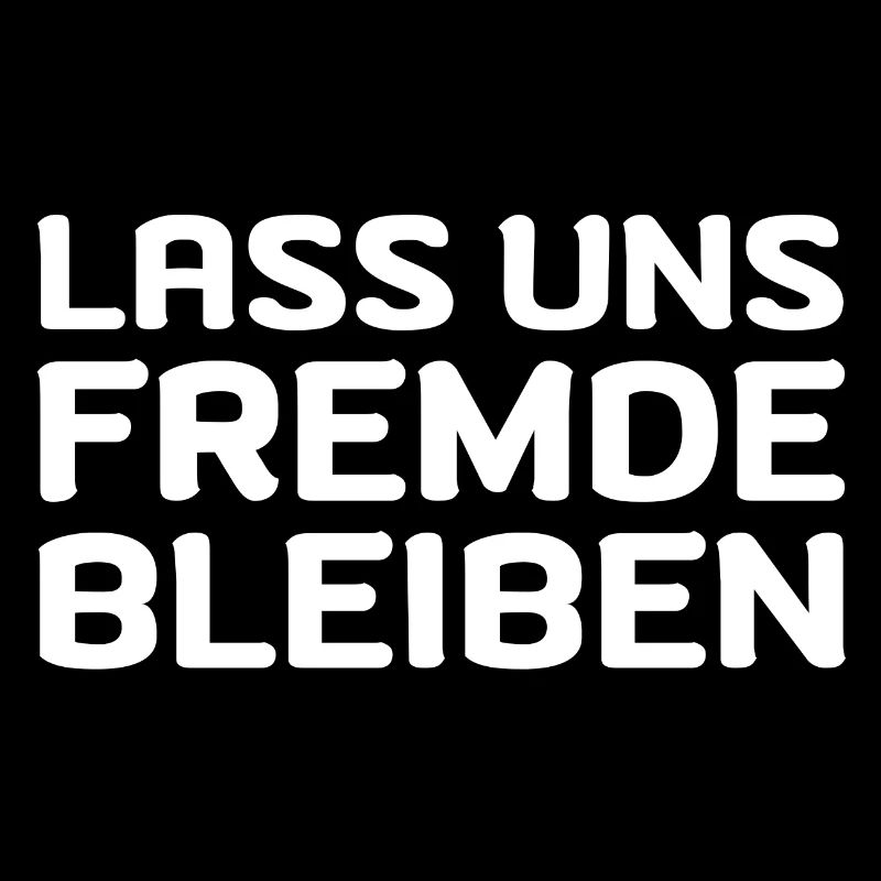Lass Uns Fremde Bleiben Fun Geschenk