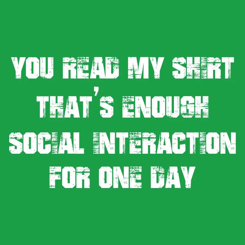 Vous avez lu ma chemise, c’est assez d’interaction sociale