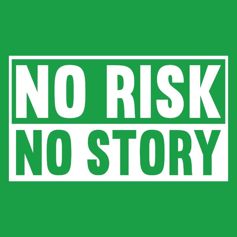 Pas de risque, pas d’histoire