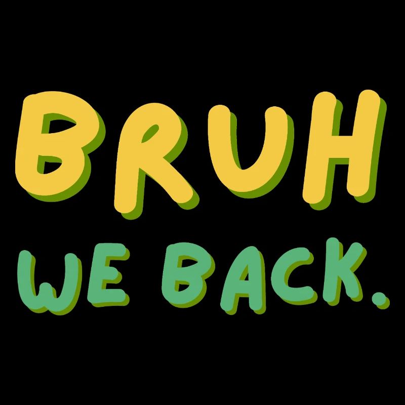 Bruh We Back Schriftzug Retro