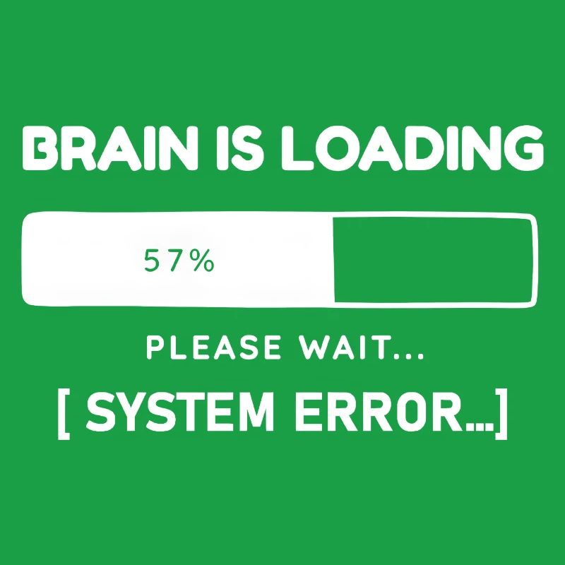 Brain is Loading System Error – Lustiger Spruch