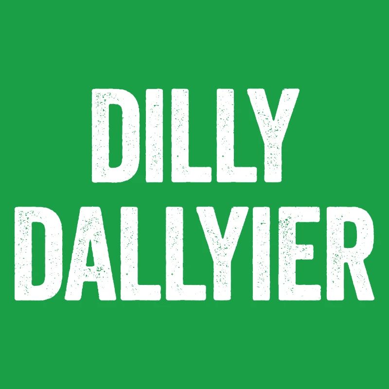 Dilly Dallyier Procrastine Dredle Dilly Dally