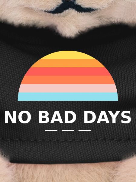 NO BAD DAYS