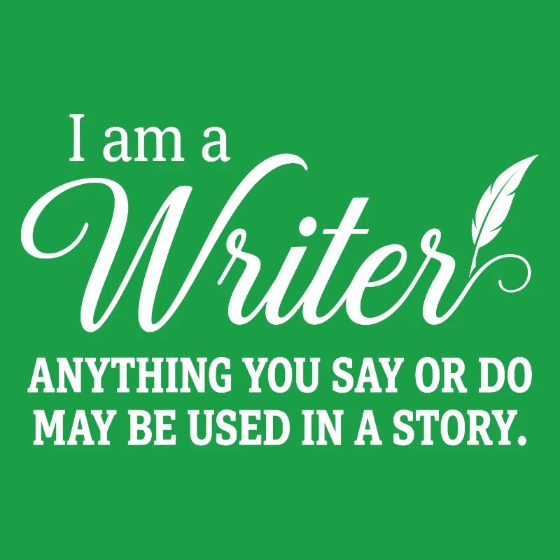 Ich bin ein Schriftsteller. Alles, was du sagst oder tust, kann verwendet werden.