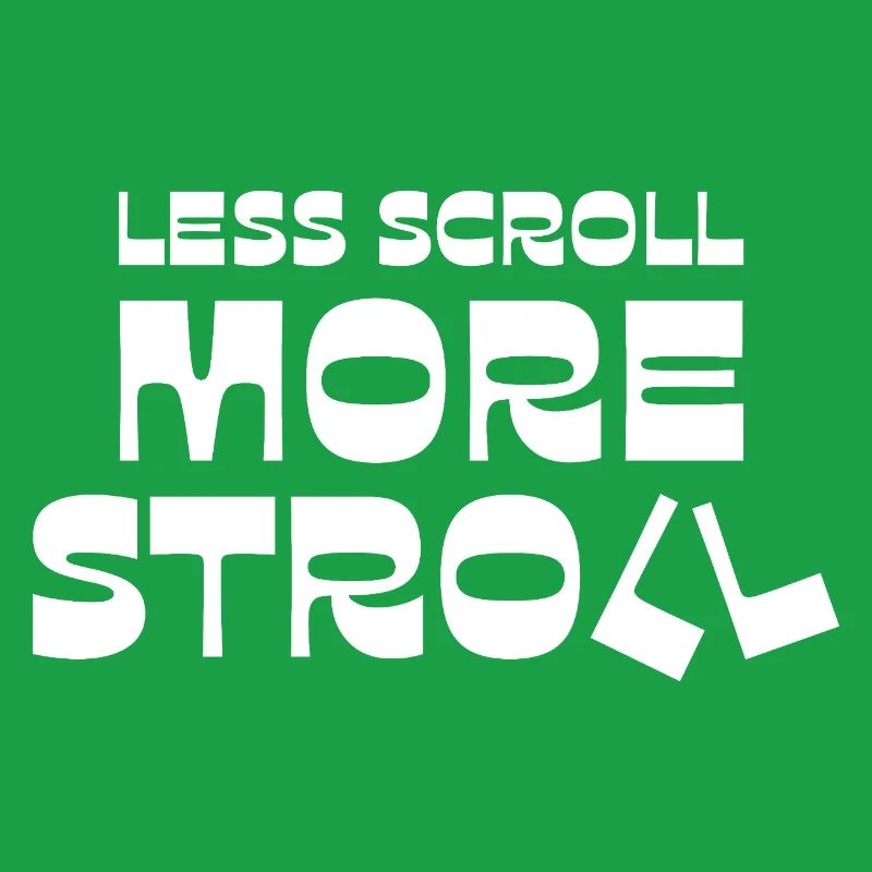 Less Scroll More Stroll