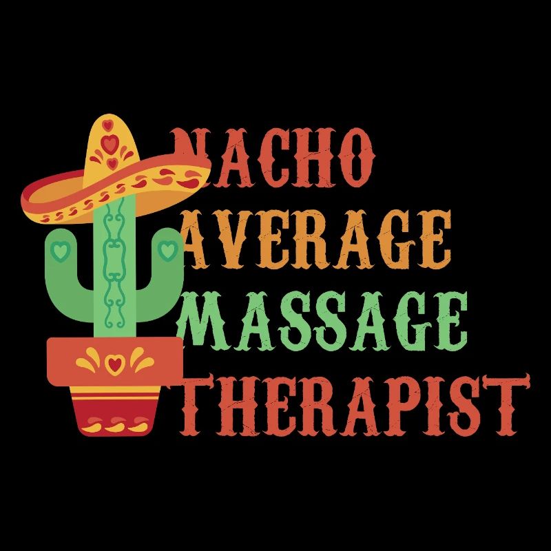 Non-nacho average massage therapist