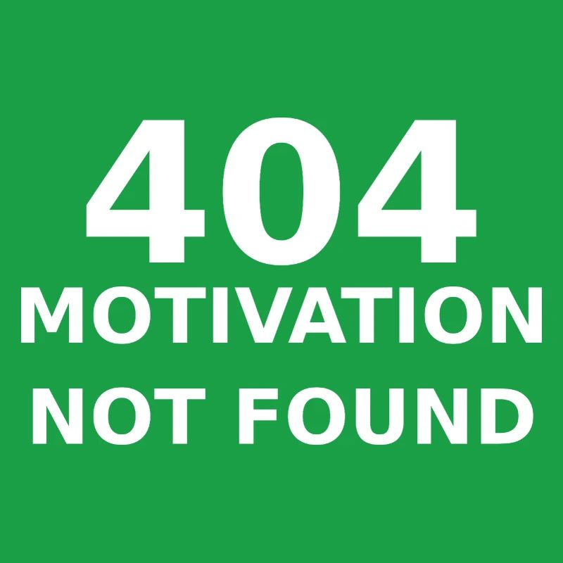 404 Motivation Not Found – IT & Developer Saying