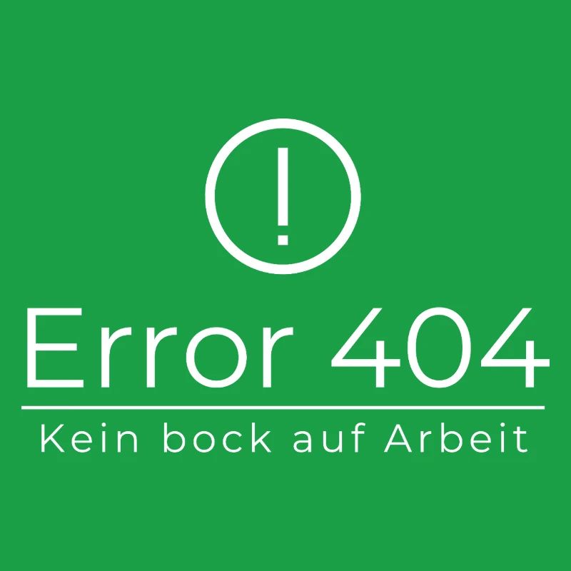 Error 404 Kein Bock Auf Arbeit