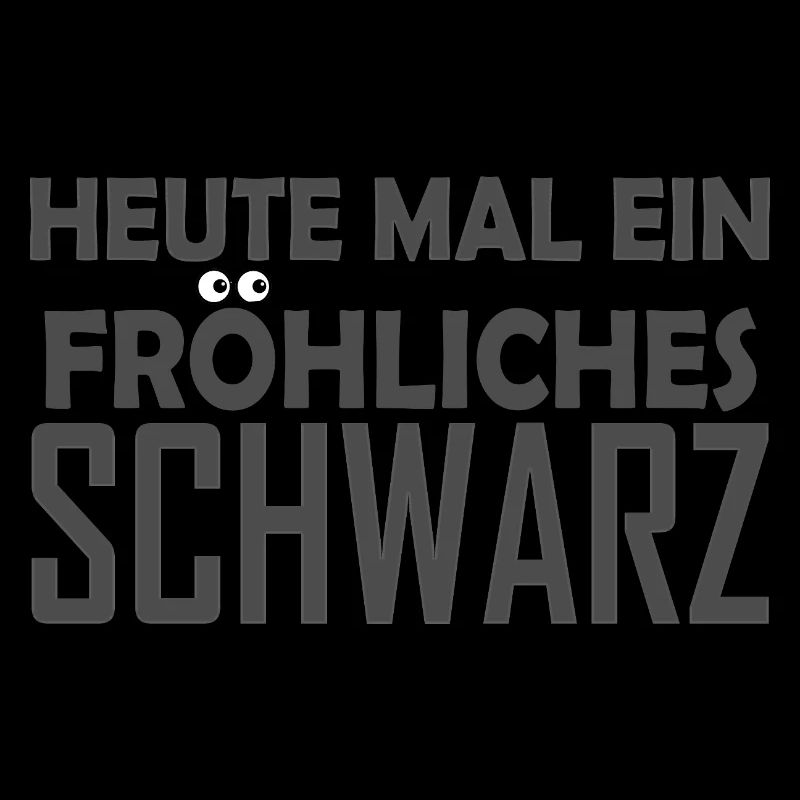 Heute mal ein fröhliches Schwarz - Lustiger Spruch