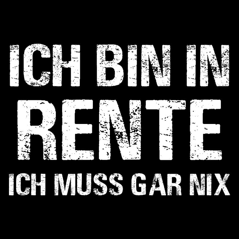 Ich bin in Rente – Ich muss gar nix!