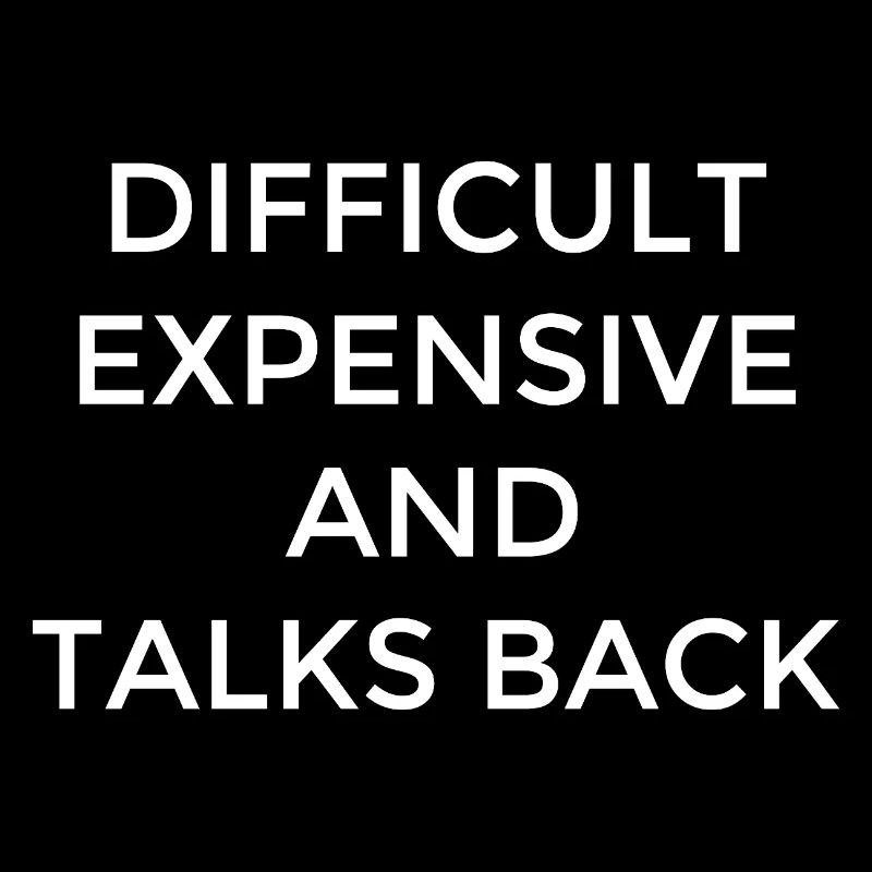 Difficult Women Expensive Clever Mouth