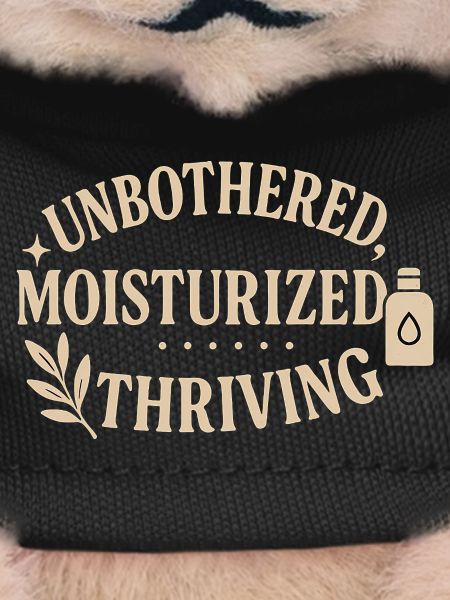 Unbothered Moisturised Thriving Design