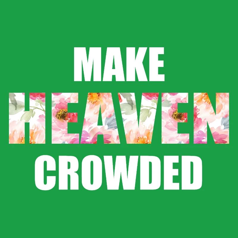 Make Heaven Crowded Glaube Design