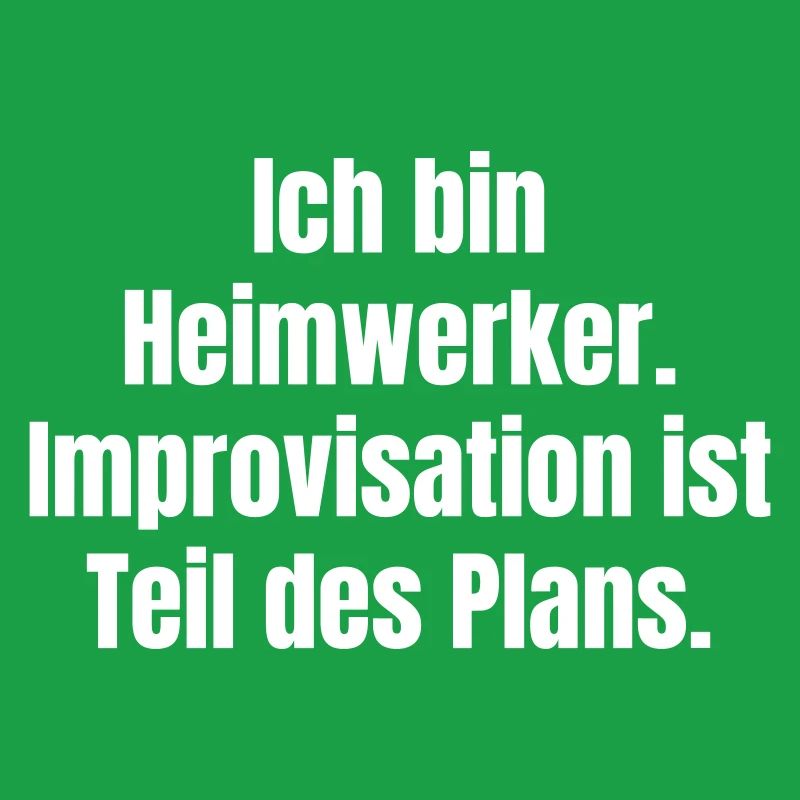 Heimwerker Spruch Improvisation Plan