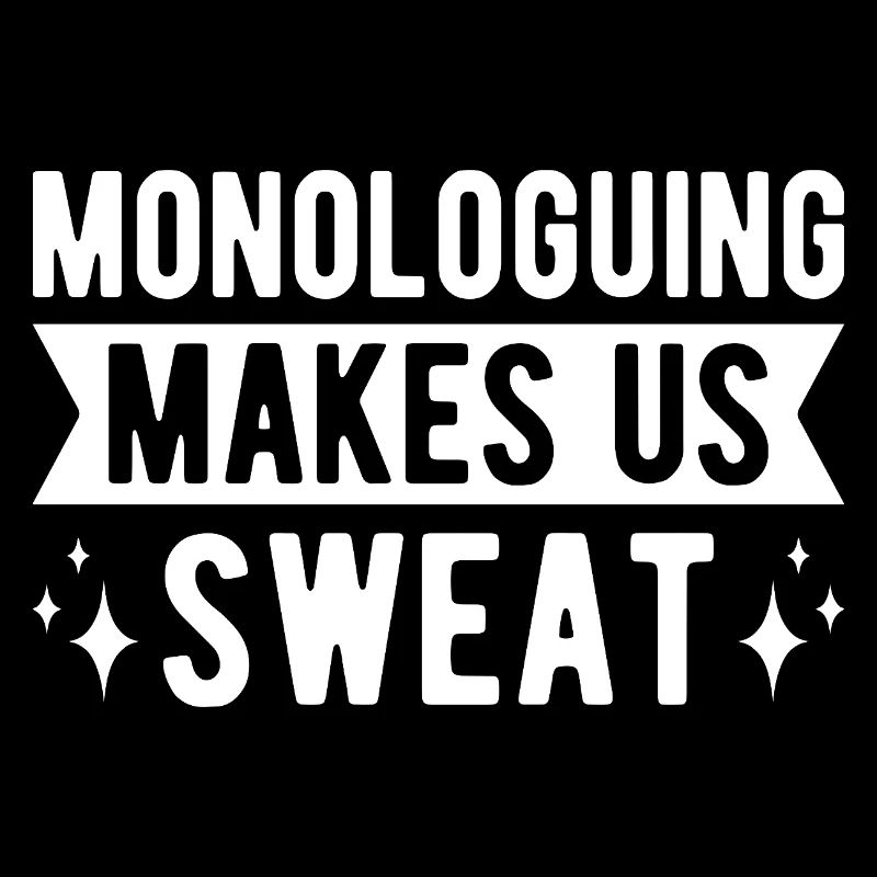 Theater Monologuing Makes Us Sweat Actor Musical