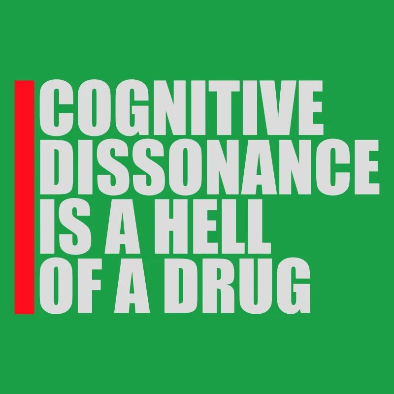 La dissonance cognitive est un sacré dicton.