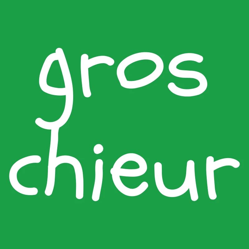 Gros chieur