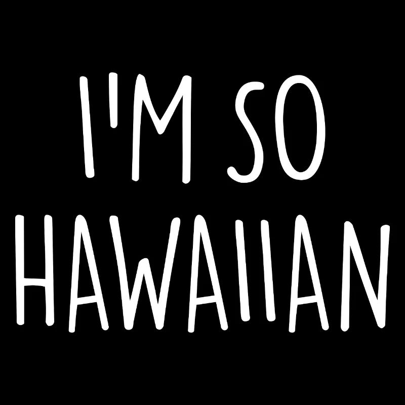 JE SUIS TELLEMENT HAWAÏEN