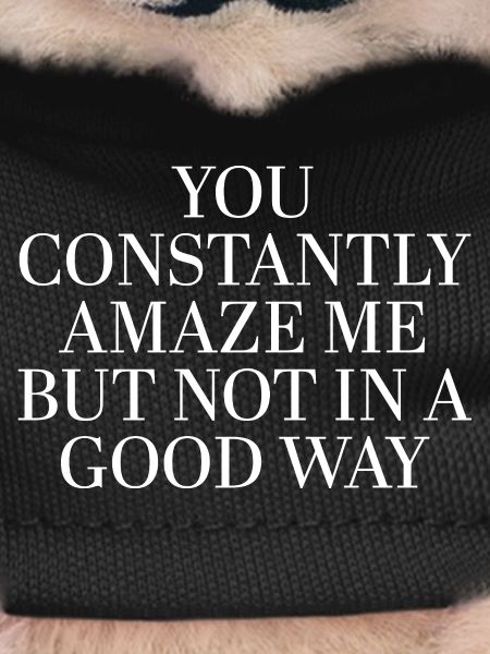 You Constantly Amaze Me – Irony