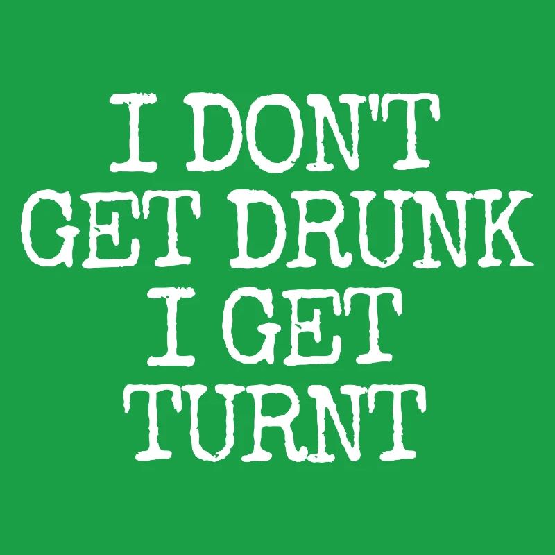 I'm not getting drunk, I'm going totally crazy