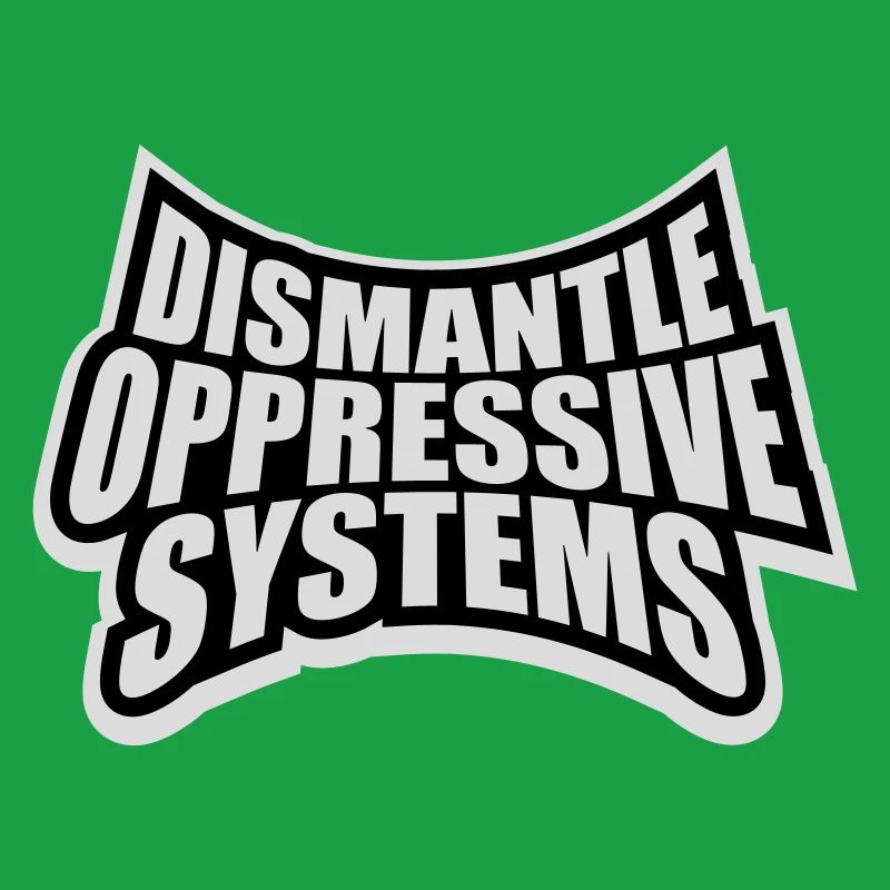 Dismantle Oppressive Systems Activism Statement