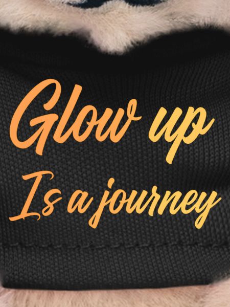 Glow up is a journey