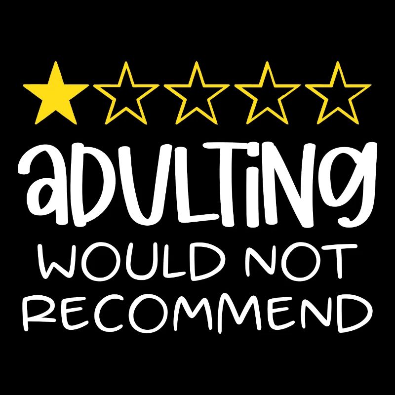 Adulting Would Not Recommend