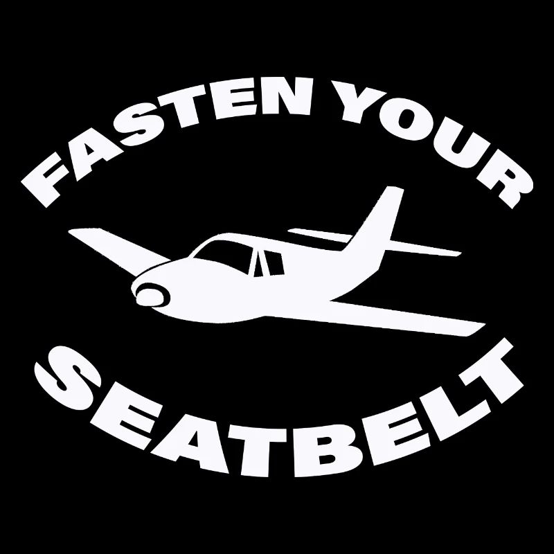 FASTEN YOUR SEATBELT