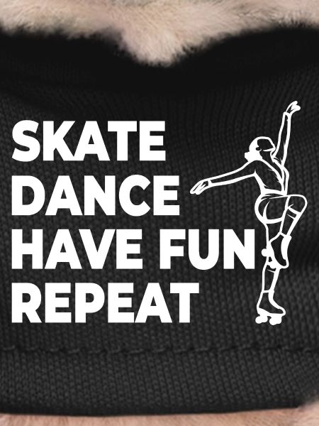 Skate Dance Have Fun Repeat