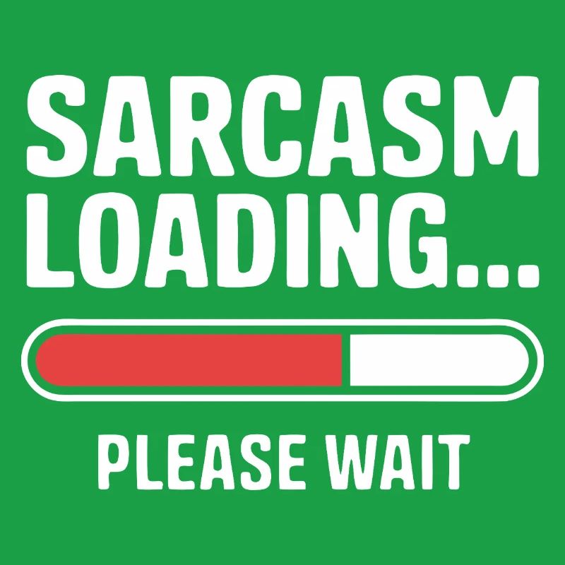 Sarcasm Loading Funny Saying Sarcastic Quote Gift