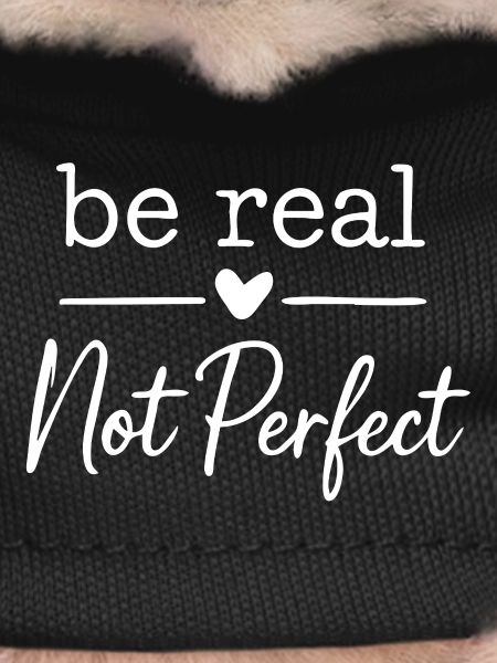 be real not perfect w