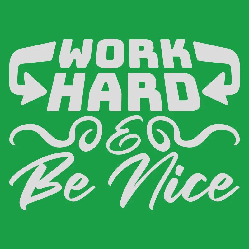 Work Hard Be Nice Motivation Positiver Geist Zitat