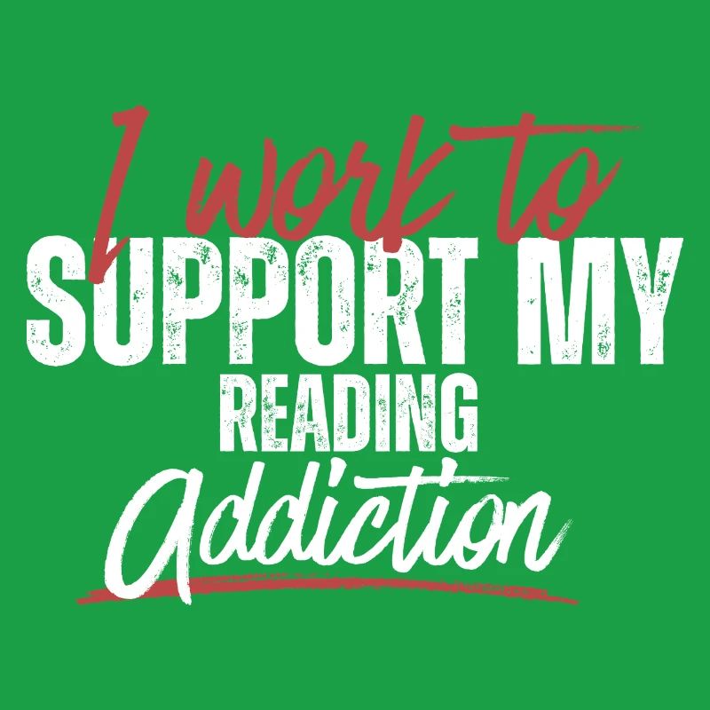 Typography – I Work to Support My Addiction