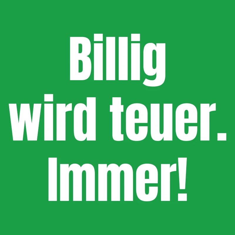 Billig wird teuer – Kontrast-Statement
