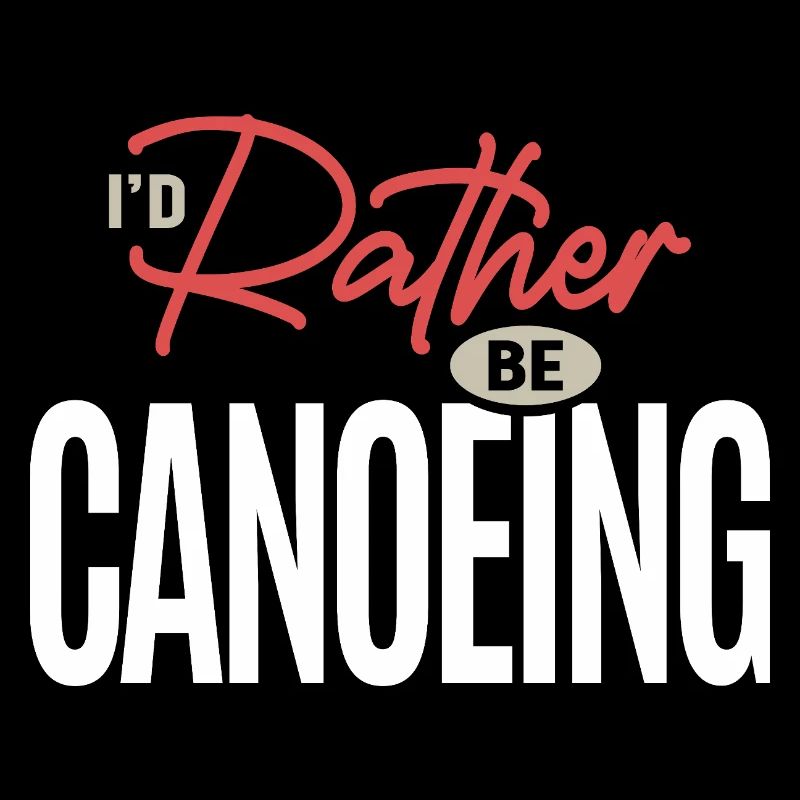 I’d Rather Be Canoeing Funny Outdoor Adventure 