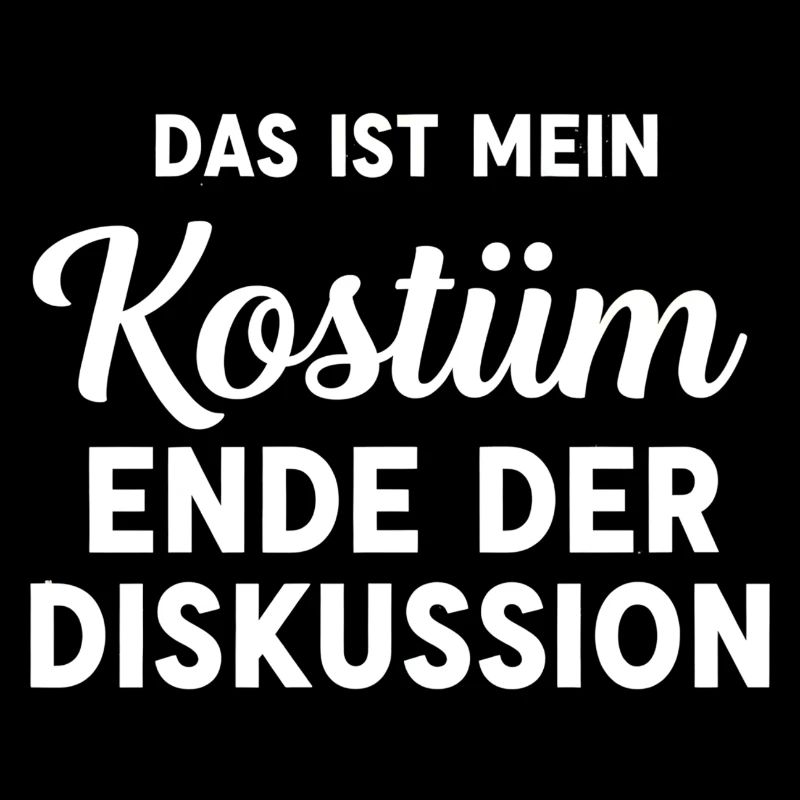 Das ist mein Kostüm und Ende der Diskussion Funny 