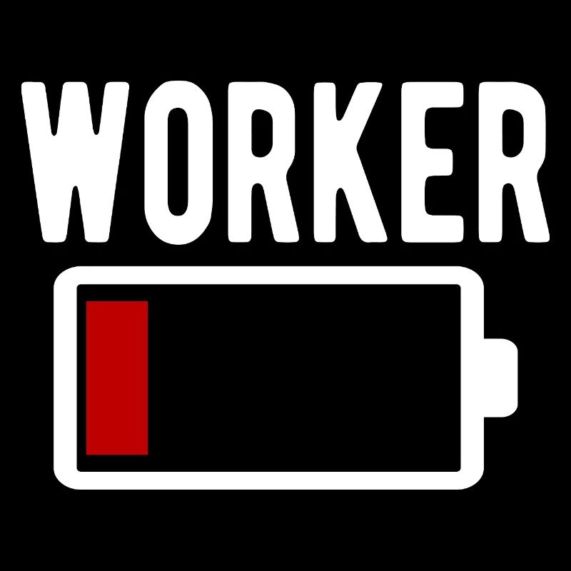 Worker Worker Battery Low Funny