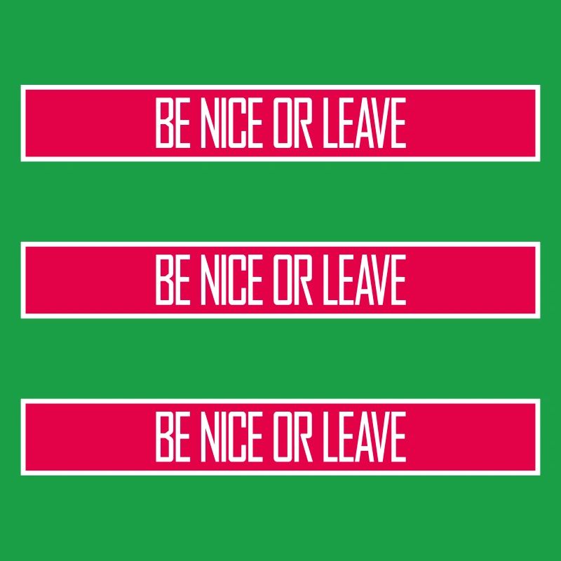 Be Nice Or Leave Funny Statement Attitude Saying