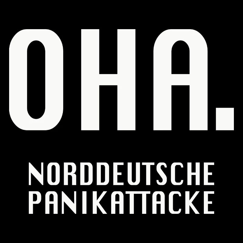 Oha. Norddeutsche Panikattacke