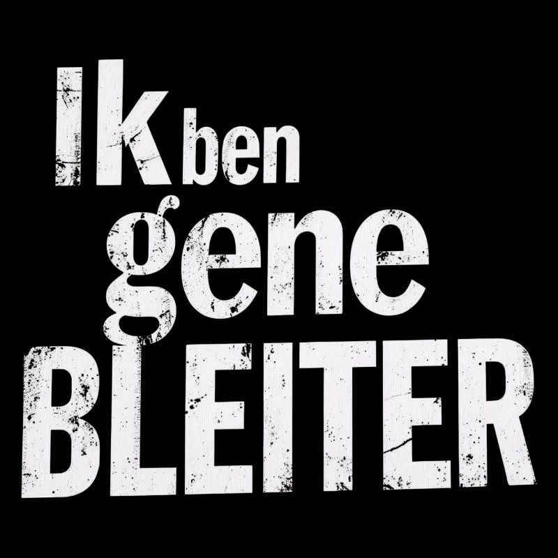 I'm not a bleiter. West Flemish dialect Shirts